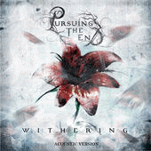 Pursuing The End : Withering (Acoustic Version)